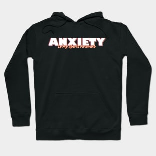 Anxiety Is My Spirit Animal Hoodie